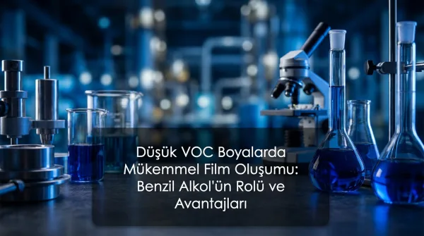 Düşük VOC Boyalarda Mükemmel Film Oluşumu: Benzil Alkol'ün Rolü ve Avantajları