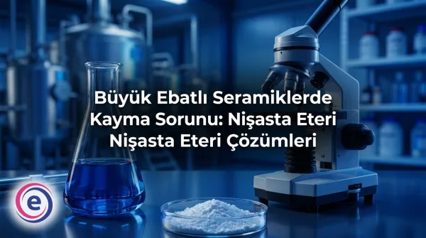 Büyük Ebatlı Seramiklerde Kayma Sorunu: Nişasta Eteri Çözümleri